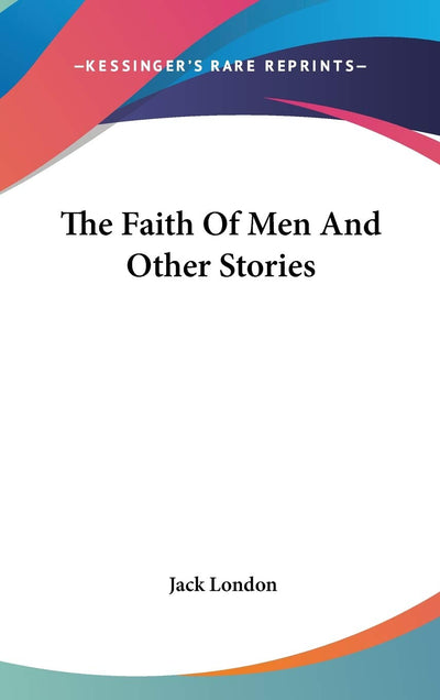 The Faith Of Men And Other Stories
