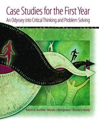 Case Studies for the First Year: An Odyssey into Critical Thinking and Problem Solving