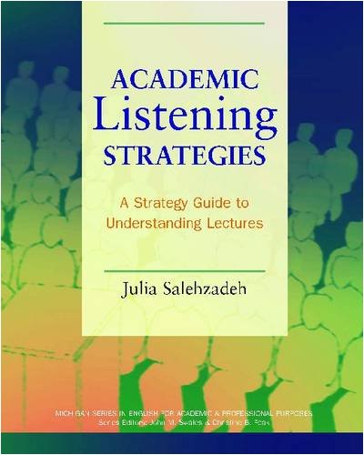 Academic Listening Strategies: A Guide to Understanding Lectures (Michigan Series In English For Academic & Professional Purposes)