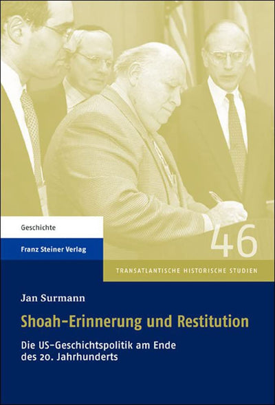 Shoah-Erinnerung und Restitution: Die US-Geschichtspolitik am Ende des 20. Jahrhunderts (Transatlantische Historische Studien) (German Edition)