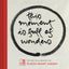 This Moment Is Full of Wonders: The Zen Calligraphy of Thich Nhat Hanh