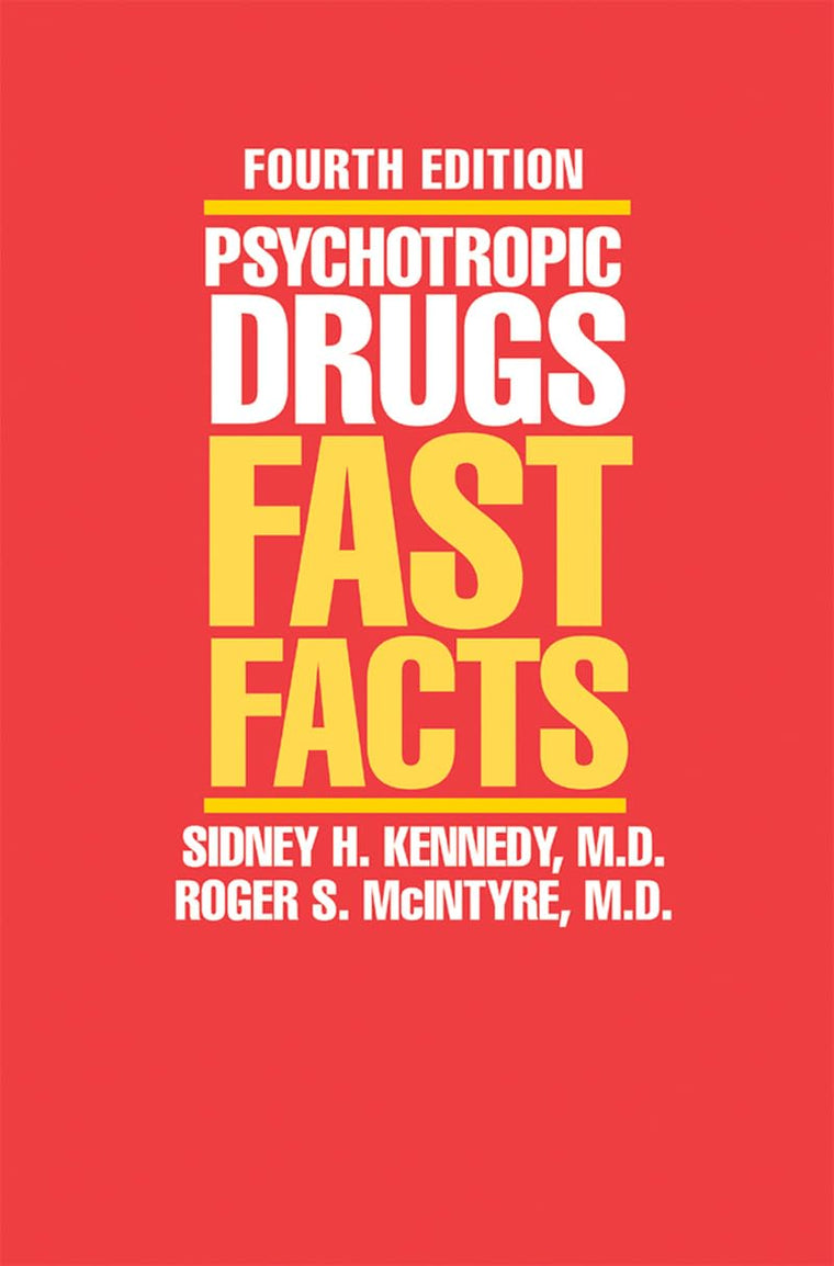 Psychotropic Drugs: Fast Facts, Fourth Edition