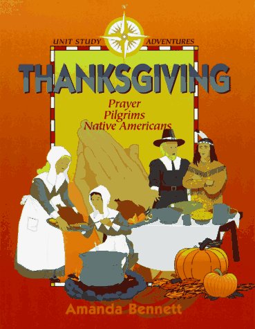 Thanksgiving: Prayer, Pilgrims, Native Americans (Unit Study Adventure)