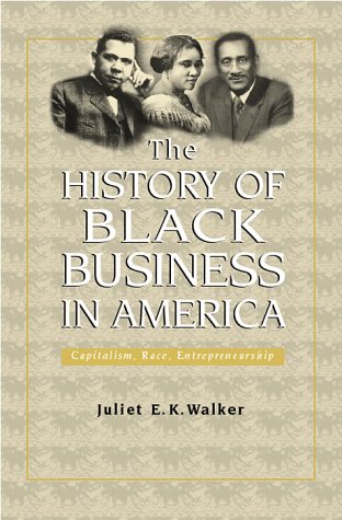 History of Black Business in America: Capitalism, Race, Entrepreneurship (Evolution of Modern Business Series)