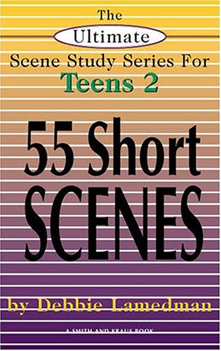 The Ultimate Scene Study Series for Teens Volume 2: 55 Short Scenes
