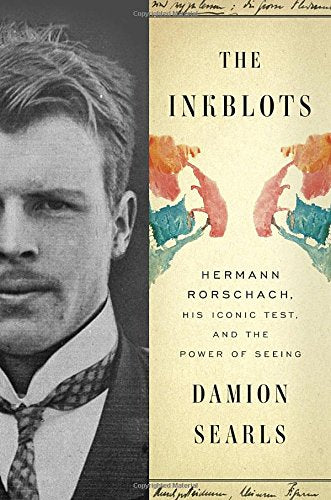 The Inkblots: Hermann Rorschach, His Iconic Test, and the Po