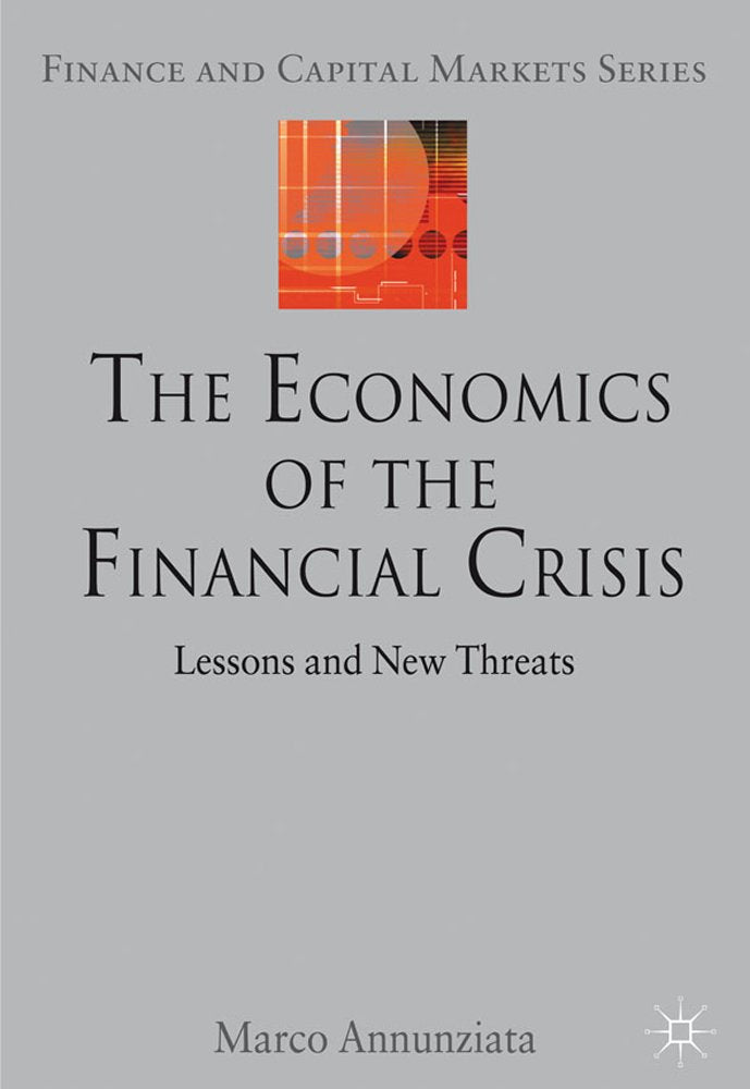The Economics of the Financial Crisis: Lessons and New Threats (Finance and Capital Markets Series)