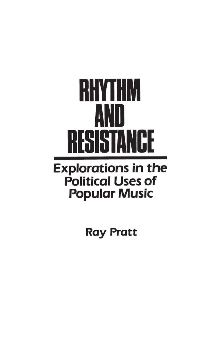 Rhythm and Resistance: Explorations in the Political Uses of Popular Music (Media and Society Series)