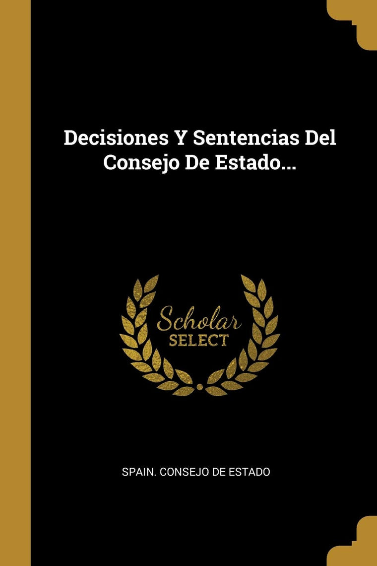 Decisiones Y Sentencias Del Consejo De Estado... (Spanish Edition)