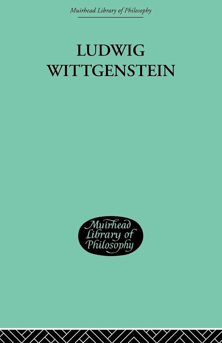 Ludwig Wittgenstein (Muirhead Library of Philosophy: 20th Century Philosophy, 4)