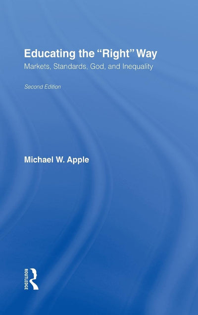 Educating the Right Way: Markets, Standards, God, and Inequality