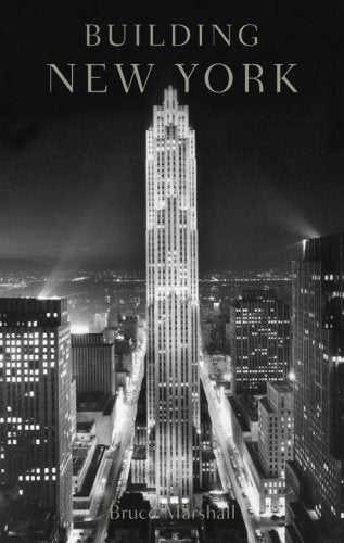 Building New York: The Rise and Rise of the Greatest City on Earth