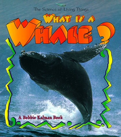 What is a Whale? (The Science of Living Things)