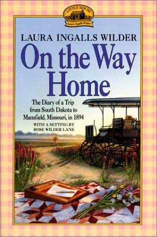 On the Way Home: The Diary of a Trip from South Dakota to (Little House Nonfiction)