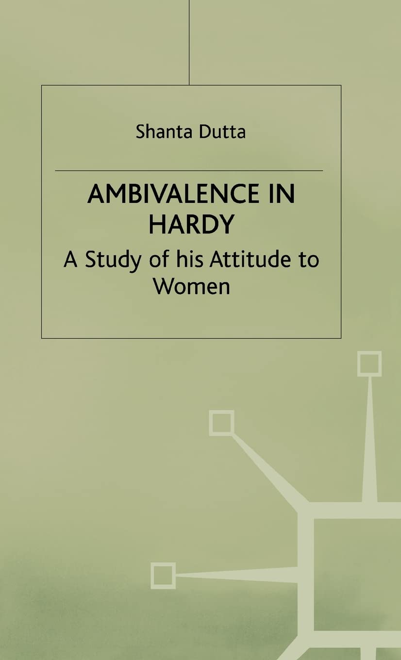 Ambivalence in Hardy: A Study of his Attitude Towards Women
