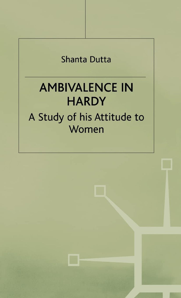 Ambivalence in Hardy: A Study of his Attitude Towards Women