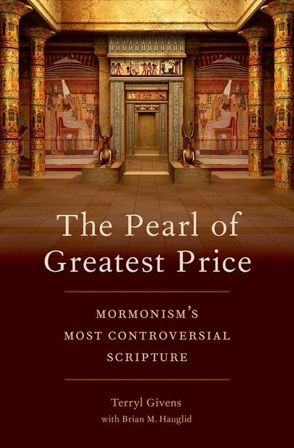 The Pearl of Greatest Price: Mormonism's Most Controversial Scripture