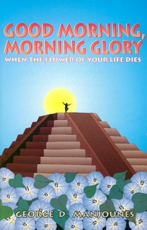 Good Morning, Morning Glory: When the Flower of Your Life Dies