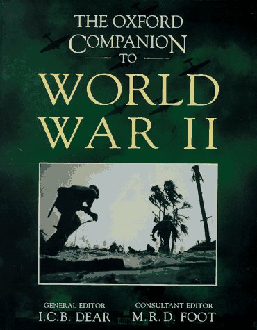 The Oxford Companion to World War II by Dear, I. C. B.
