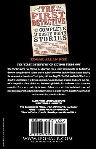 The First Detective: The Complete Auguste Dupin Stories-The Murders in the Rue Morgue, the Mystery of Marie Roget & the Purloined Letter (Leonaur Detective & Crime)