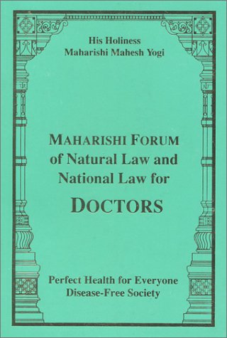 Maharishi Forum of Natural Law and National Law for Doctors: Perfect Health for Everyone-Disease-Free Society by Yogi, His Holiness Maharishi Mahesh (1995) Paperback