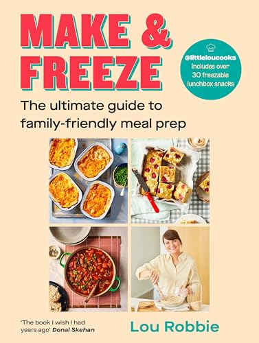 Make & Freeze: The ultimate guide to family-friendly meal prep