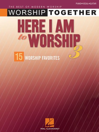 Here I Am to Worship 3: The Best of Modern Worship - Worship Together
