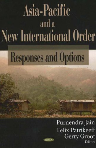 Asia-Pacific And a New International Order: Responses And Options