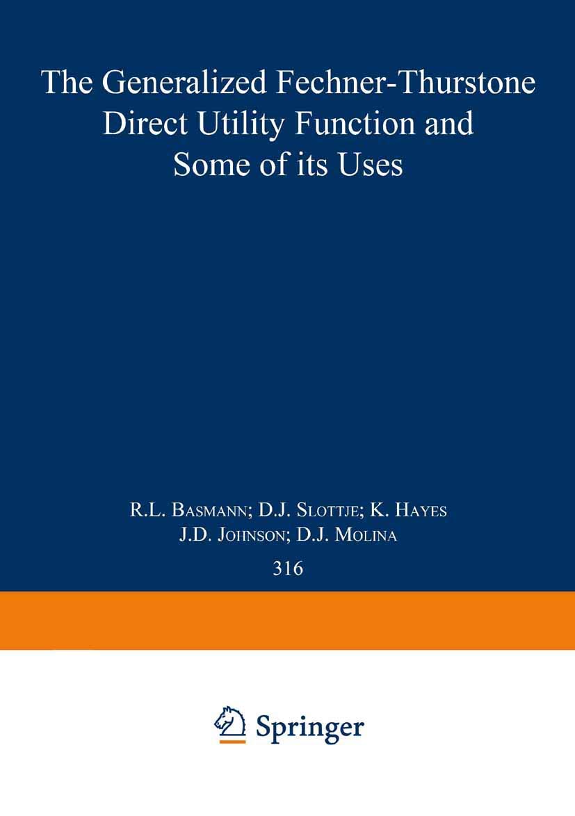 The Generalized Fechner-Thurstone Direct Utility Function and Some of its Uses (Lecture Notes in Economics and Mathematical Systems, 316)