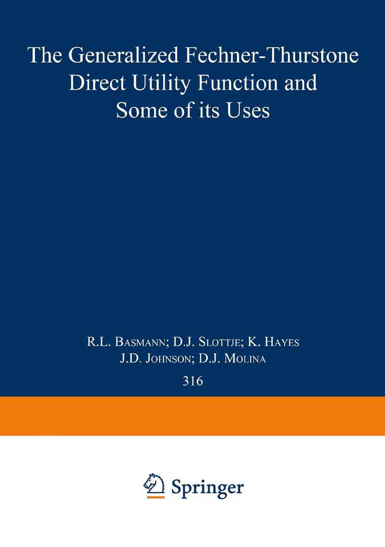 The Generalized Fechner-Thurstone Direct Utility Function and Some of its Uses (Lecture Notes in Economics and Mathematical Systems, 316)