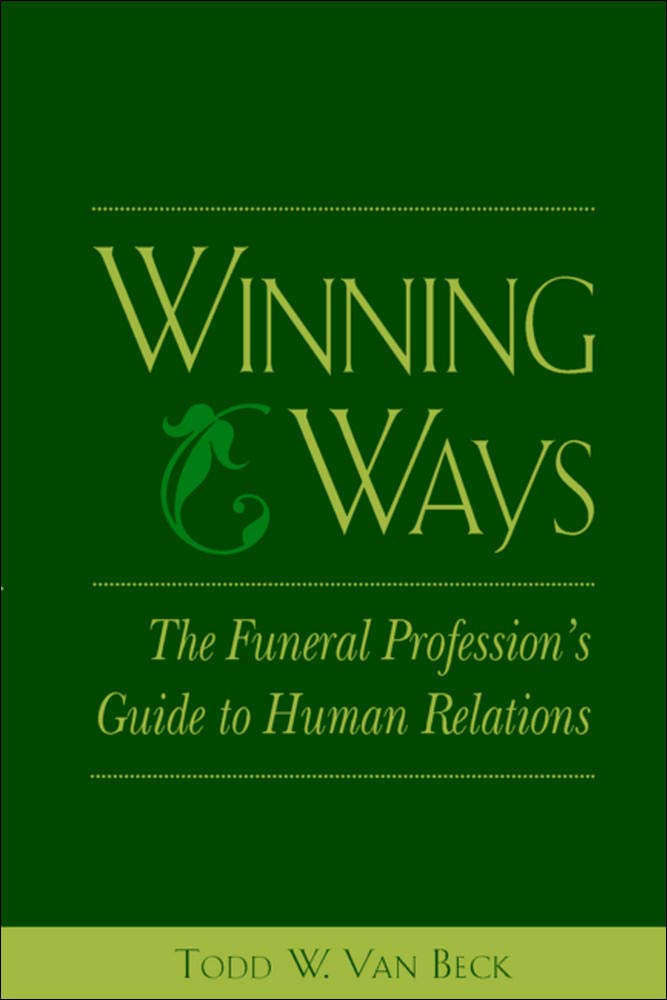 Winning Ways: The Funeral Profession's Guide to Human Relations