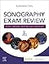 Sonography Exam Review: Physics, Abdomen, Obstetrics and Gynecology