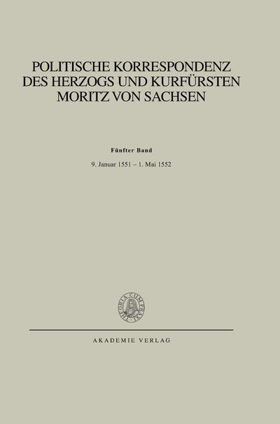 Bd. V: 9. Januar 1551 - 1. Mai 1552 (Abhandlungen der Schsischen Akademie der Wissenschaften zu Leipzig / Philologisch-historische Klasse) (German Edition)