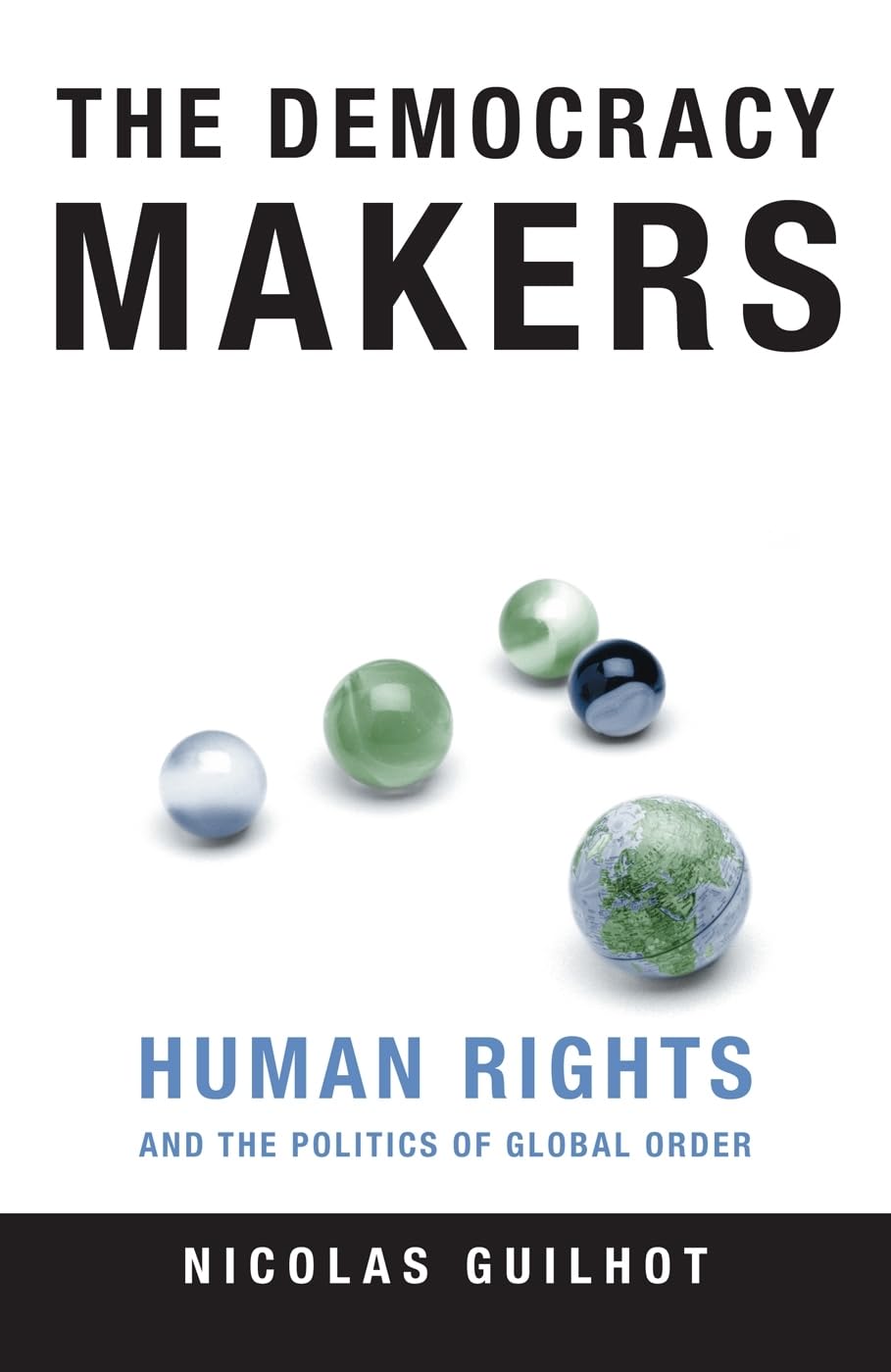 The Democracy Makers: Human Rights and the Politics of Global Order