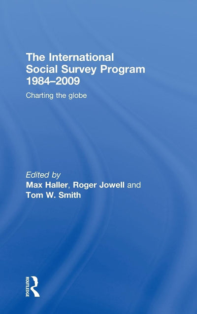 The International Social Survey Programme 1984-2009: Charting the Globe (Social Research Today)
