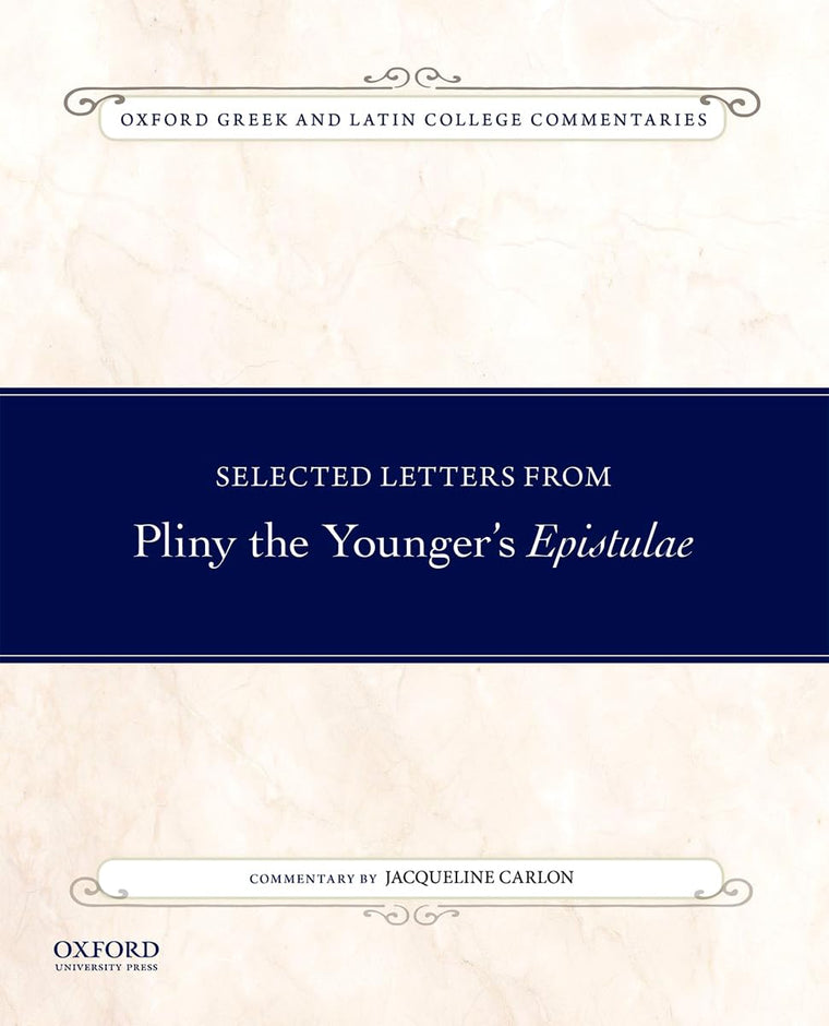 Selected Letters from Pliny the Younger's Epistulae: Commentary by Jacqueline Carlon (Oxford Greek and Latin College Commentaries)