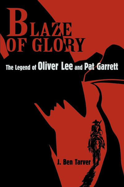 BLAZE OF GLORY: The Legend of Oliver Lee and Pat Garrett