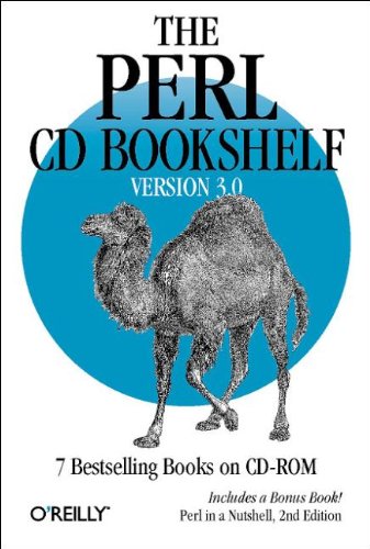 The Perl CD Bookshelf, Version 3.0: 7 Bestselling Books on CD-ROM Includes a Bonus Book! Perl in a Nutshell, 2nd Edition