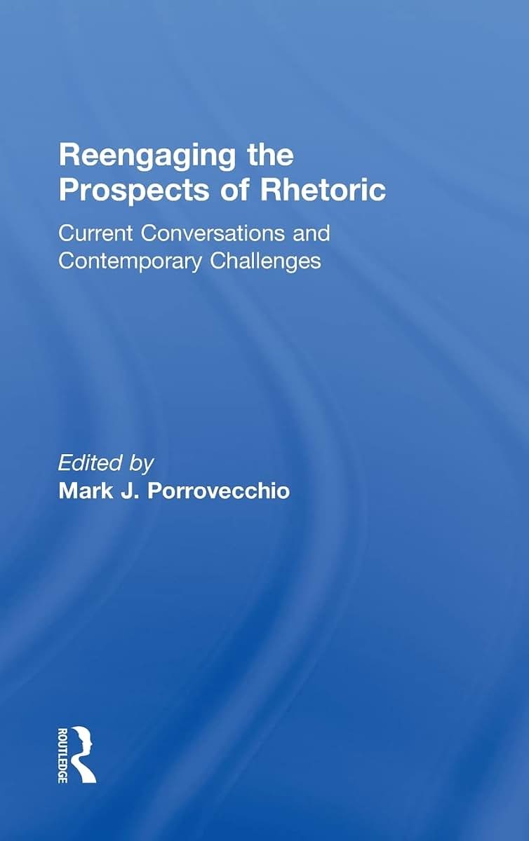 Reengaging the Prospects of Rhetoric
