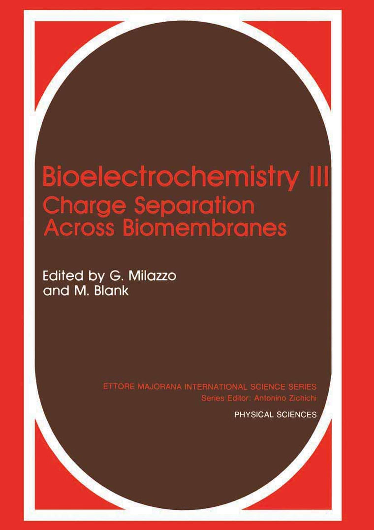 Bioelectrochemistry III. Charge Separation Across Biomembranes. (Ettore Majorana International Science Series: Physical Sciences)