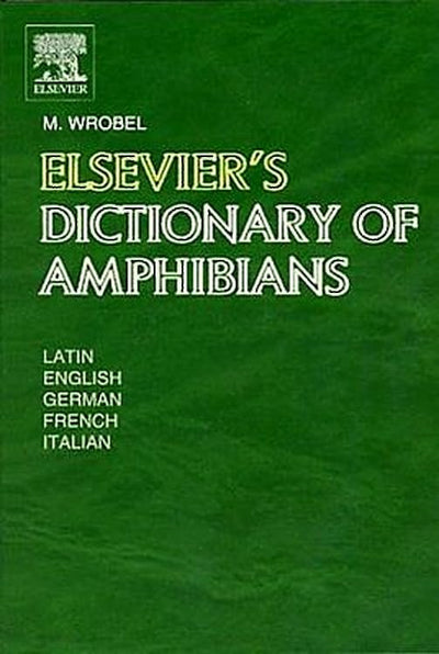 Elsevier's Dictionary of Amphibians: Latin, English, French, German and Italian