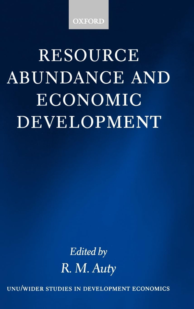 Resource Abundance and Economic Development (WIDER Studies in Development Economics)