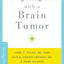 Navigating Life with a Brain Tumor (Brain and Life Books)