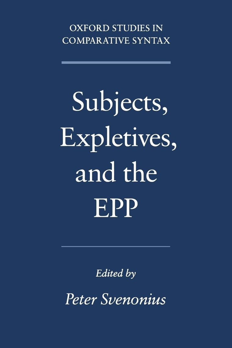 Subjects, Expletives, and the EPP (Oxford Studies in Comparative Syntax)