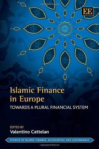 Islamic Finance in Europe: Towards a Plural Financial System (Studies in Islamic Finance, Accounting and Governance series)
