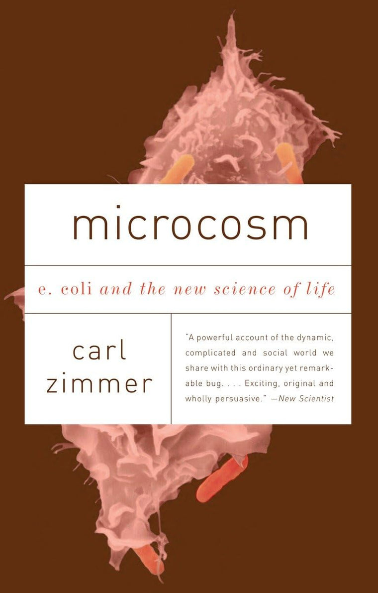 Microcosm: E. Coli and the New Science of Life by Zimmer, Ca
