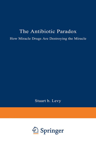 The Antibiotic Paradox: How Miracle Drugs Are Destroying the Miracle