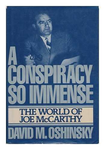 A Conspiracy So Immense: The World of Joe McCarthy by Oshins
