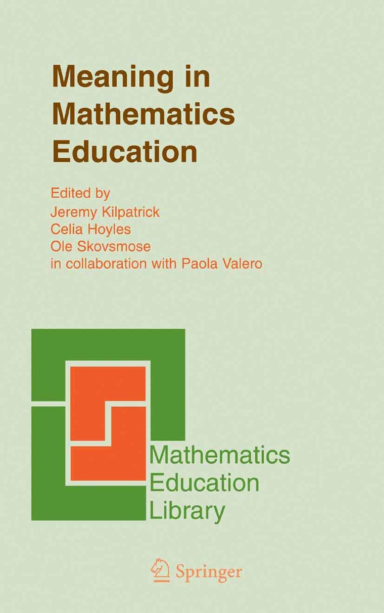 Meaning in Mathematics Education (Mathematics Education Library, 37)