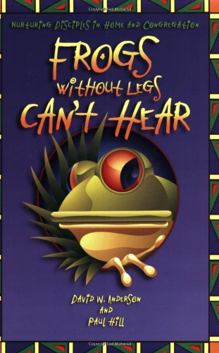 Frogs Without Legs Can't Hear: Nurturing Disciples In Home And Congregation